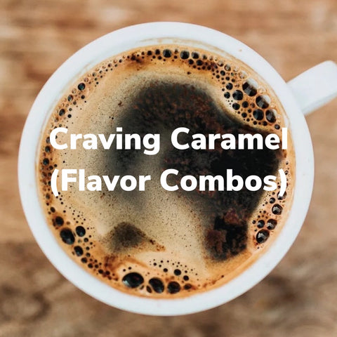 Flavor Combos (Craving Caramel)